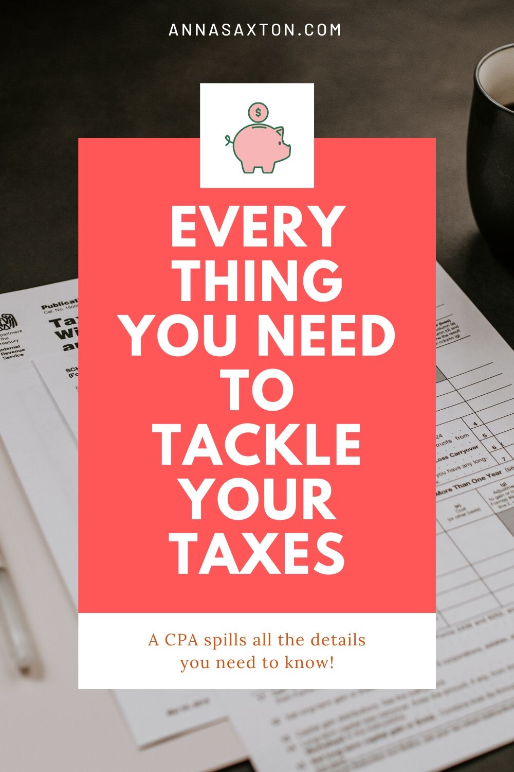 How To File Your Taxes Without Panic (It's Possible!) - Anna Saxton