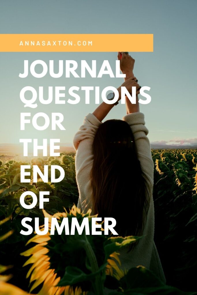6 Reflection Questions for the End of Summer Anna Saxton